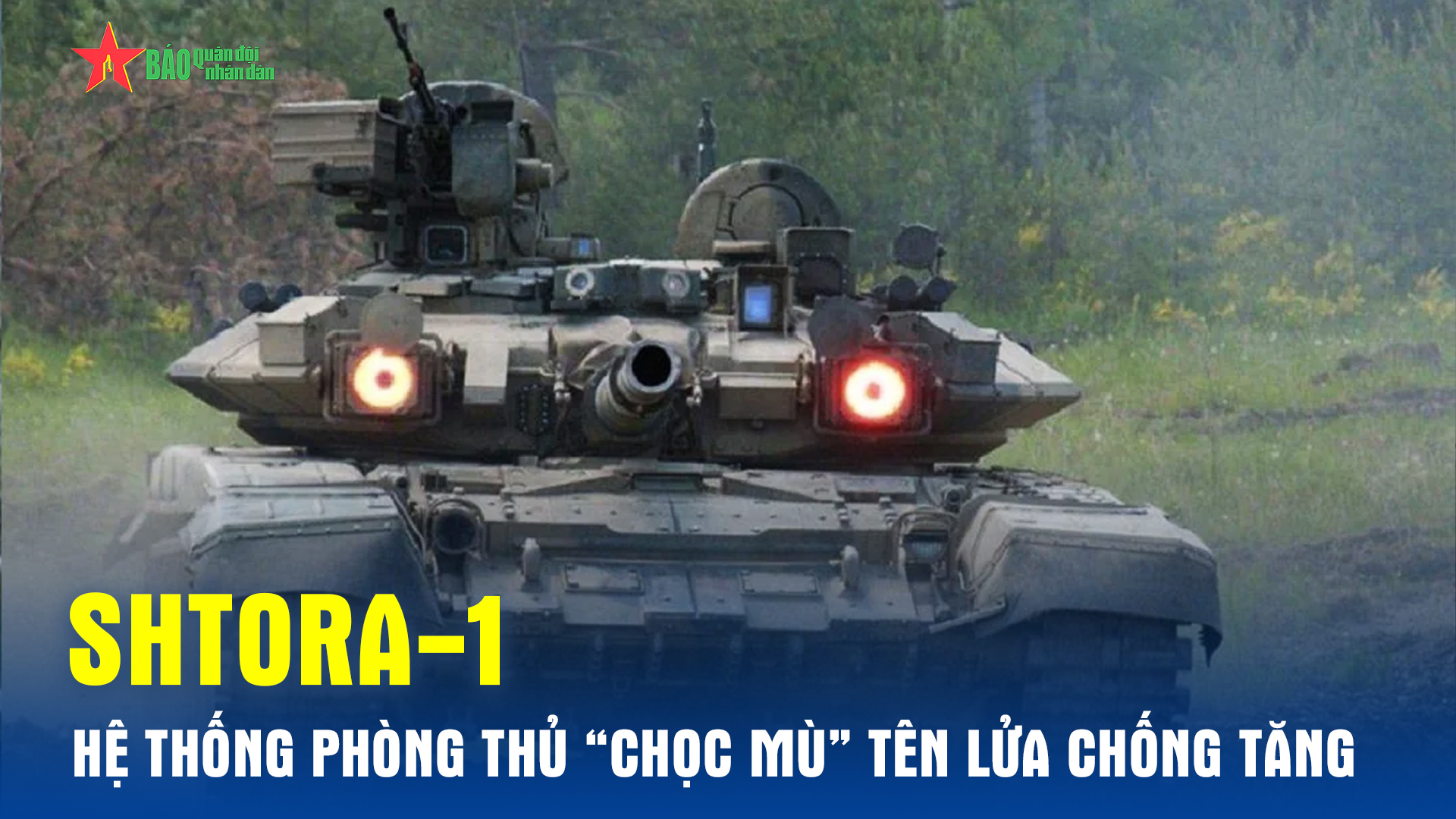 Shtora-1 - Hệ thống phòng thủ chủ động “chọc mù” tên lửa chống tăng